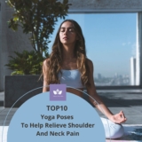 Top 10 Yoga Poses To Help Relieve Shoulder And Neck Pain