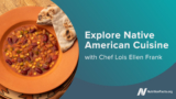 Explore Native American Cuisine with Chef Lois Ellen Frank